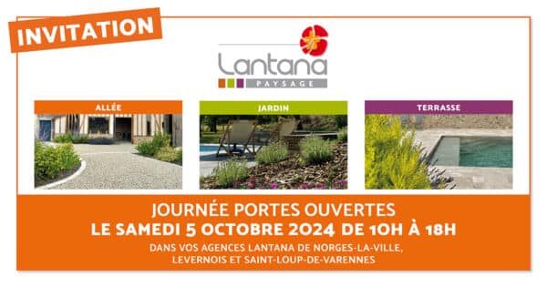 Invitation pour la journée portes ouvertes de Lantana Paysage, le samedi 5 octobre 2024, de 10h à 18h, dans les agences Lantana de Norges-la-Ville, Levernois et Saint-Loup-de-Varennes. L'image montre trois sections : 'Allée', 'Jardin' et 'Terrasse', avec des visuels correspondant à des aménagements extérieurs.